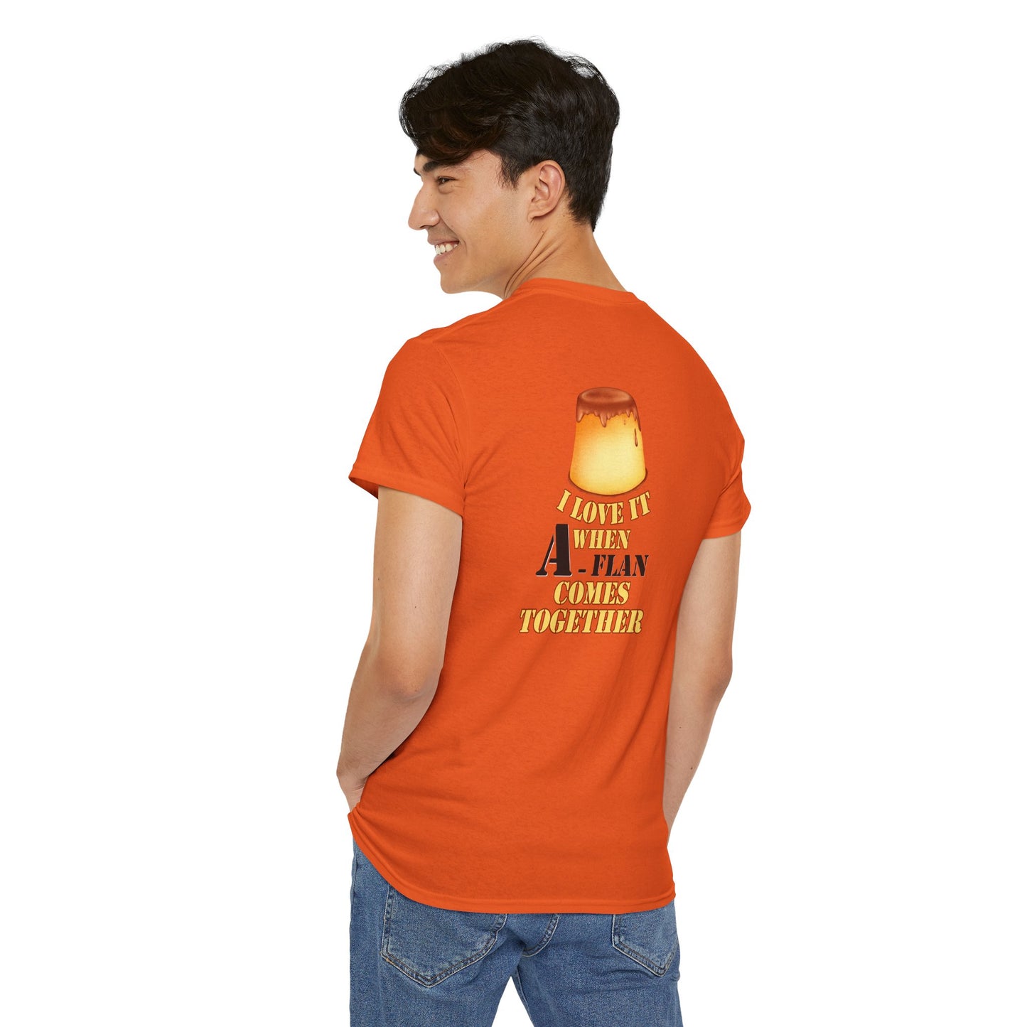 I LOVE IT WHEN A - FLAN COMES TOGETHER Unisex Heavy Cotton Tee