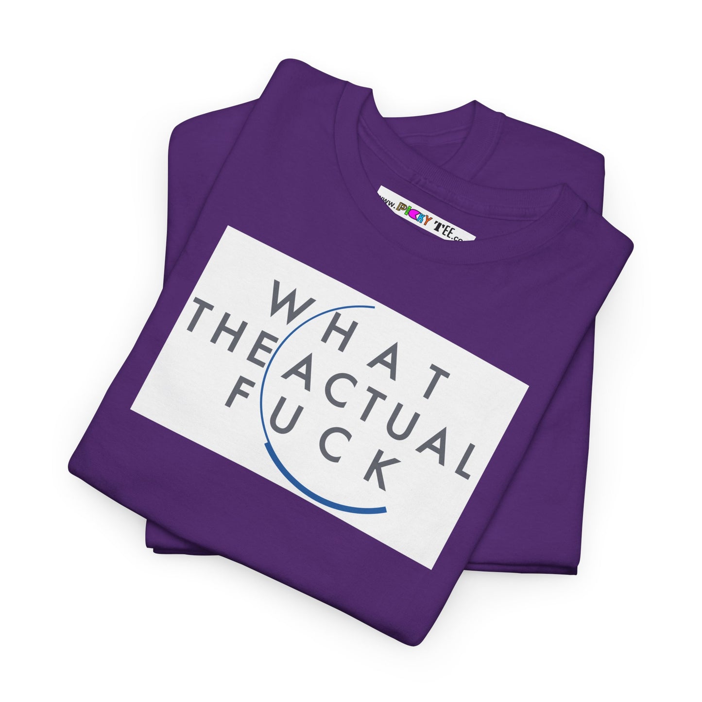 WHAT THE ACTUAL FUCK Unisex Heavy Cotton Tee