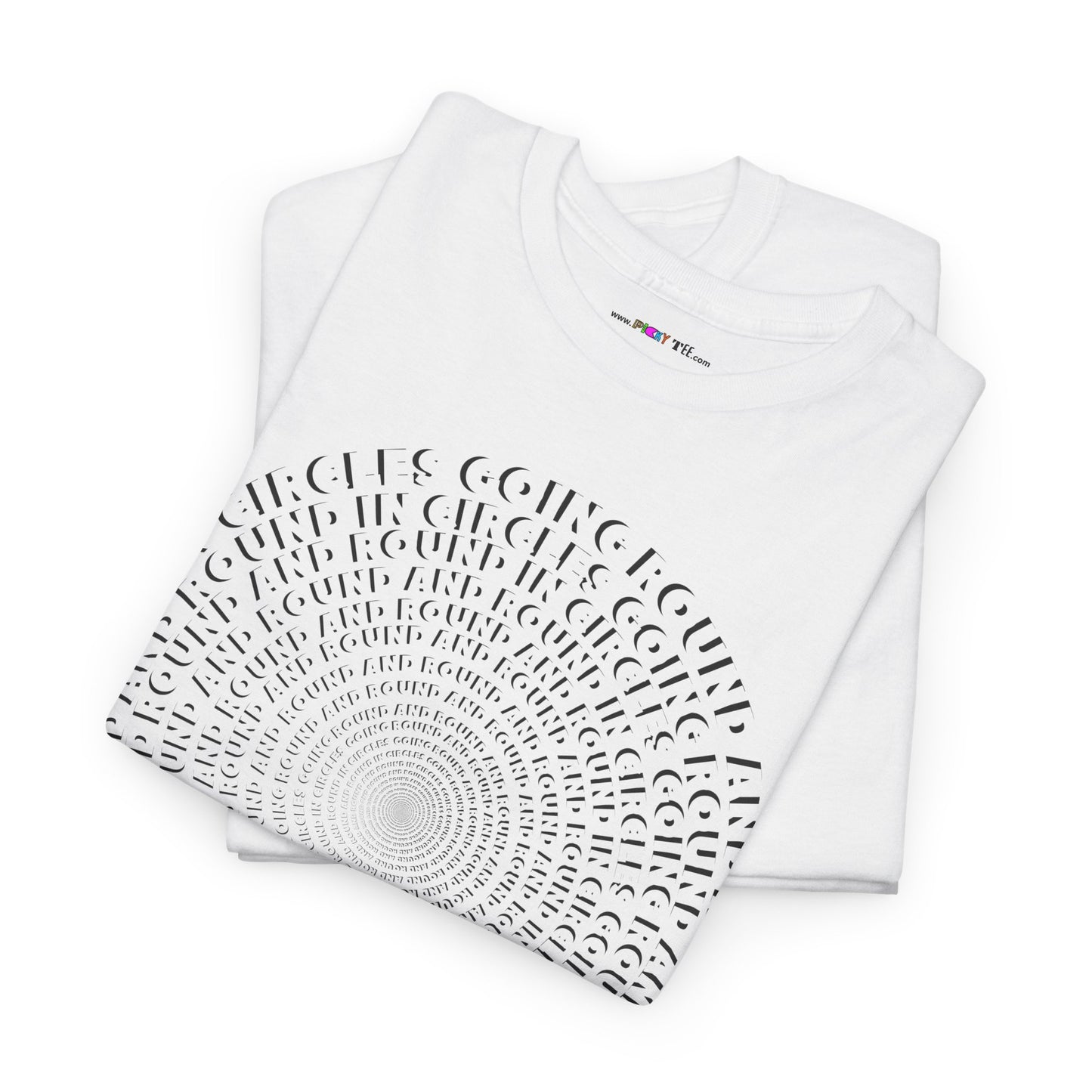 GOING ROUND AND ROUND AND ROUND IN CIRCLES Unisex Heavy Cotton Tee