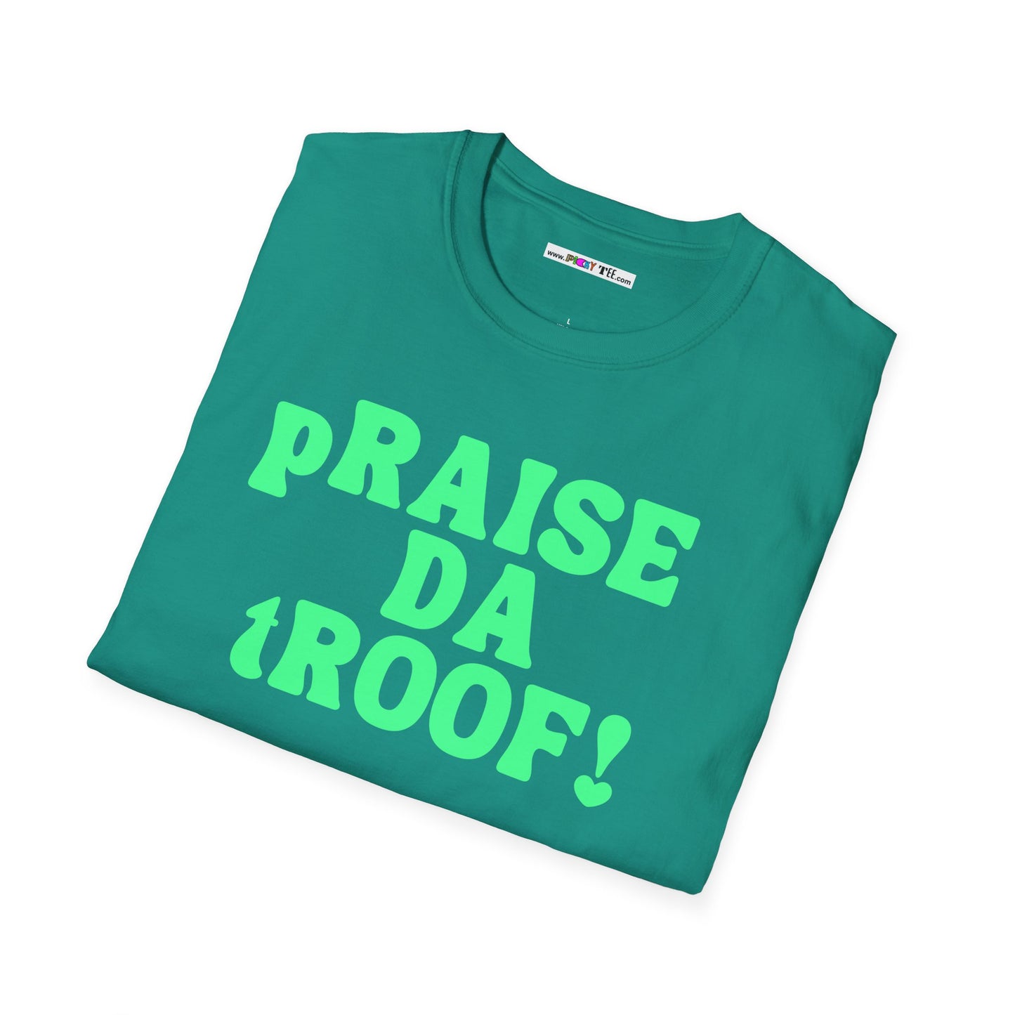 pRAISE DA tROOF Unisex Softstyle 100% Cotton T-Shirt