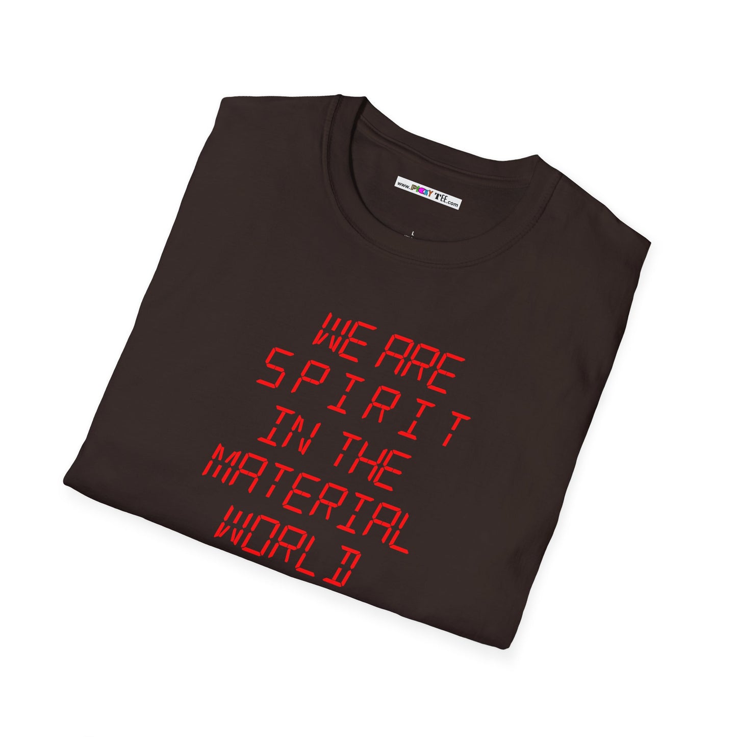 WE ARE SPIRIT IN THE MATERIAL WORLD Unisex Softstyle 100% Cotton T-Shirt