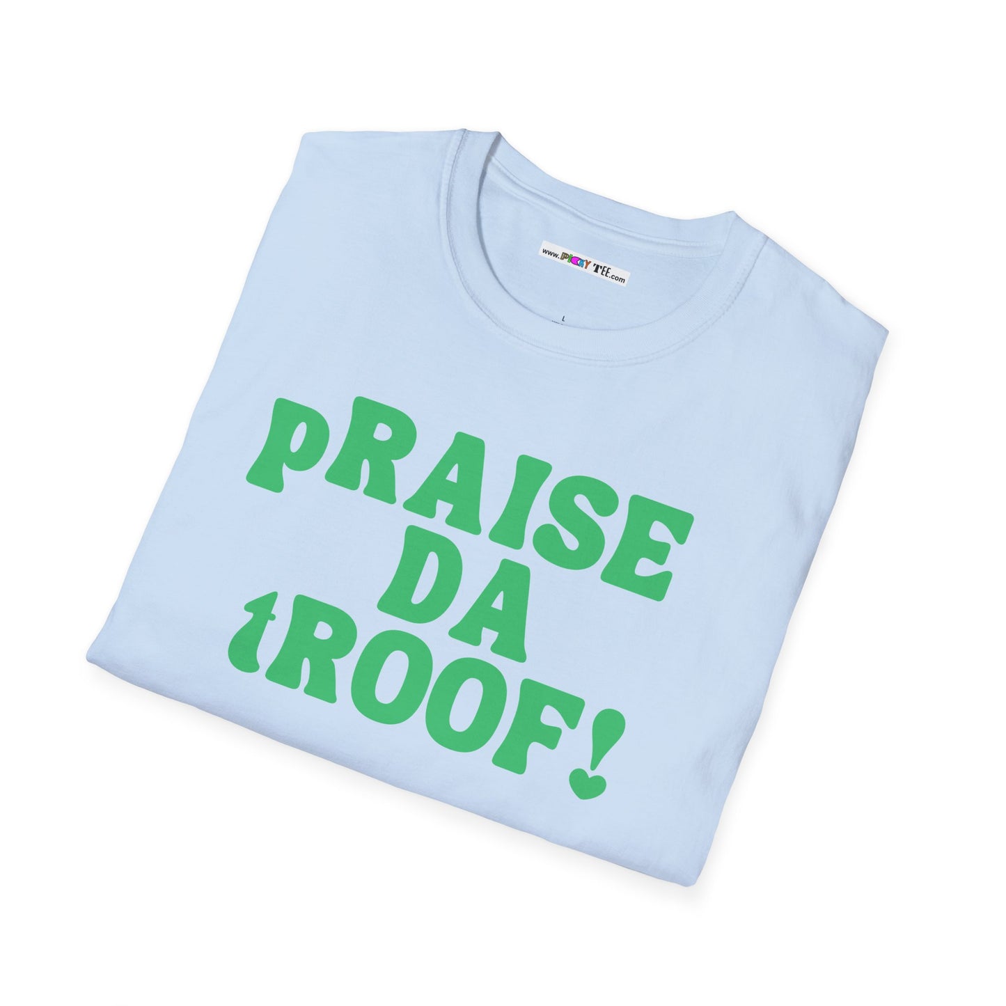 pRAISE DA tROOF Unisex Softstyle 100% Cotton T-Shirt