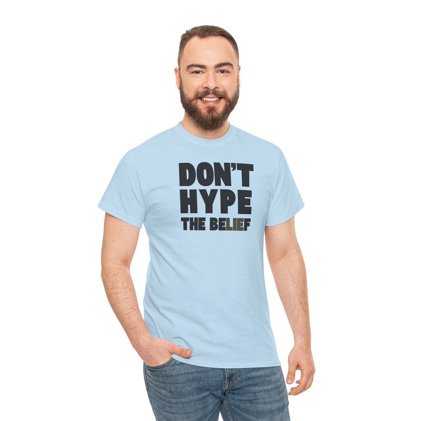 DON'T HYPE THE BELIEF Unisex Heavy Cotton Tee