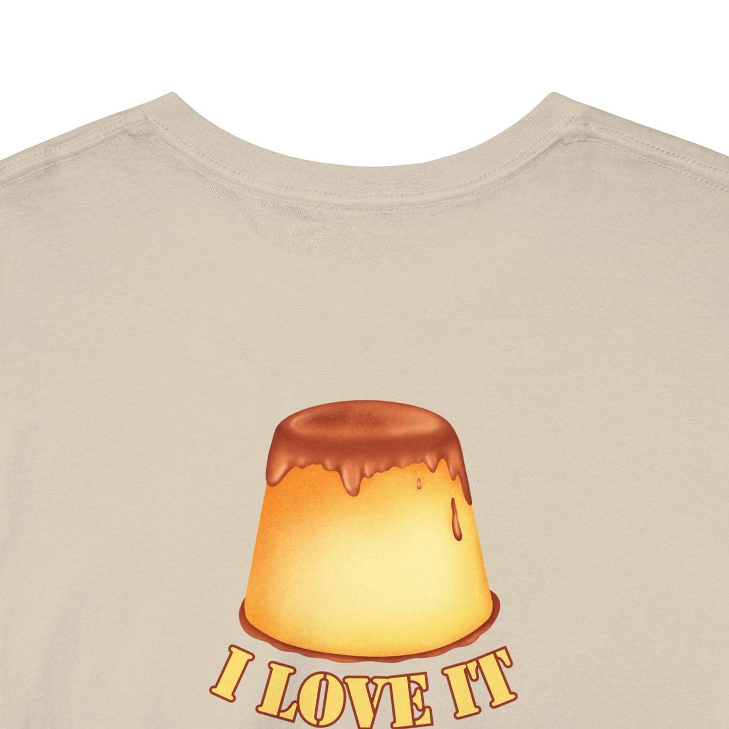 I LOVE IT WHEN A - FLAN COMES TOGETHER Unisex Heavy Cotton Tee