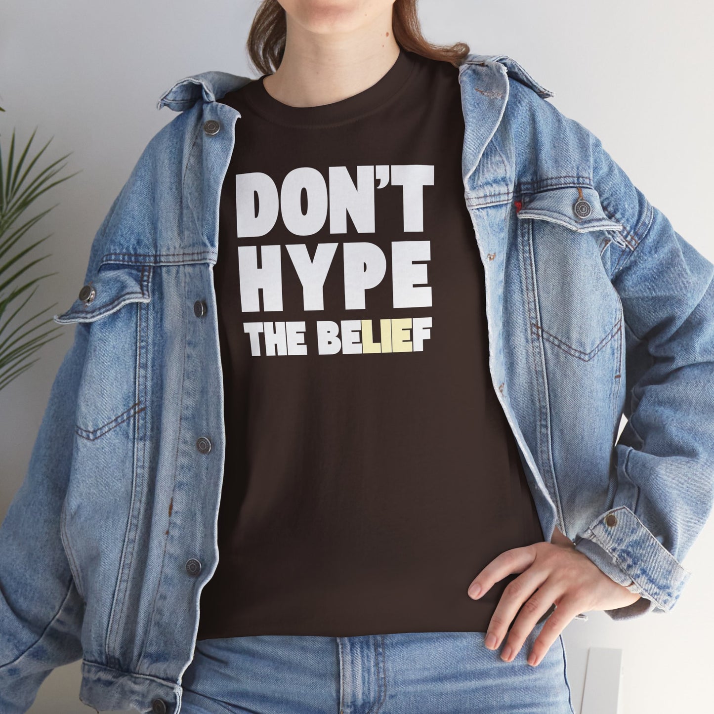DON'T HYPE THE BELIEF Unisex Heavy Cotton Tee
