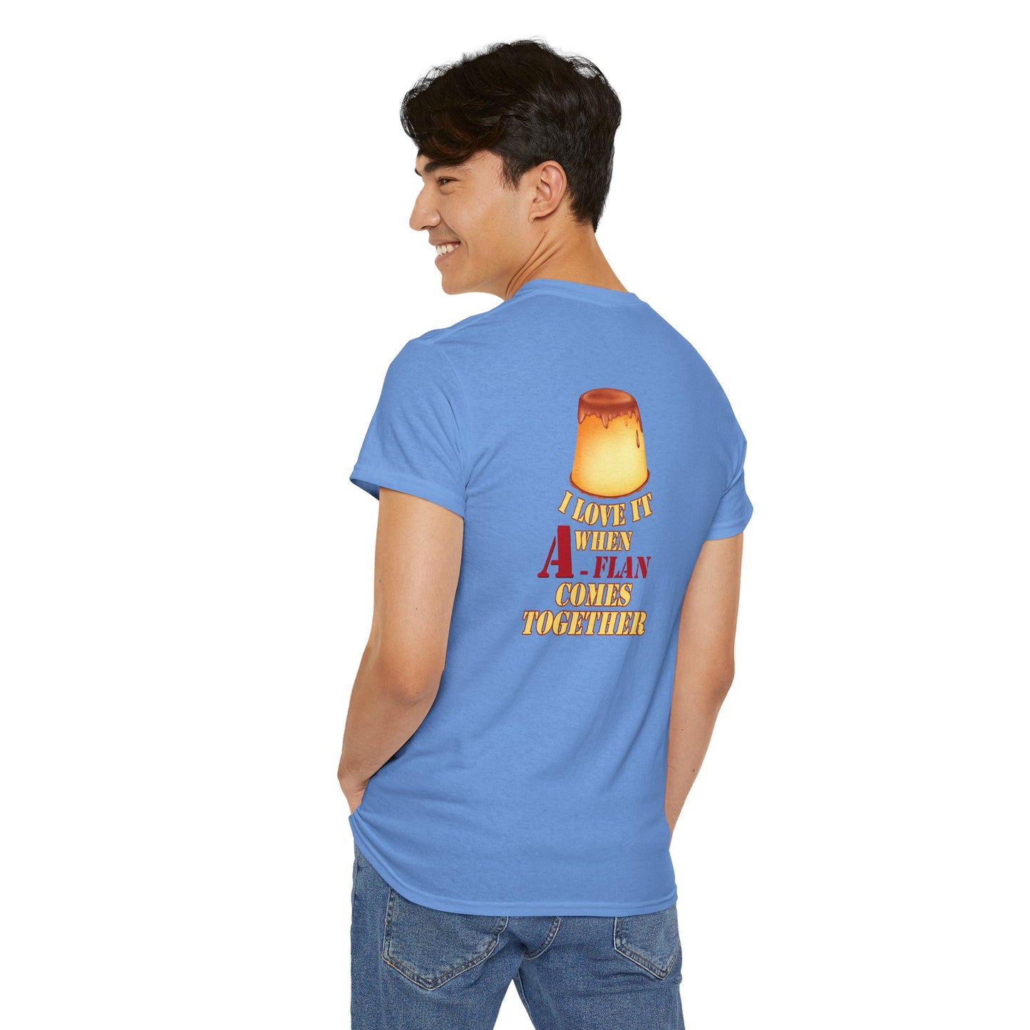 I LOVE IT WHEN A - FLAN COMES TOGETHER Unisex Heavy Cotton Tee