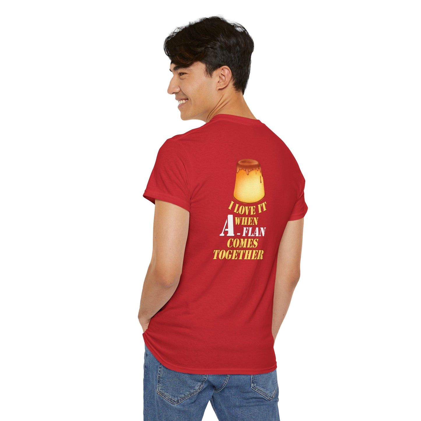 I LOVE IT WHEN A - FLAN COMES TOGETHER Unisex Heavy Cotton Tee