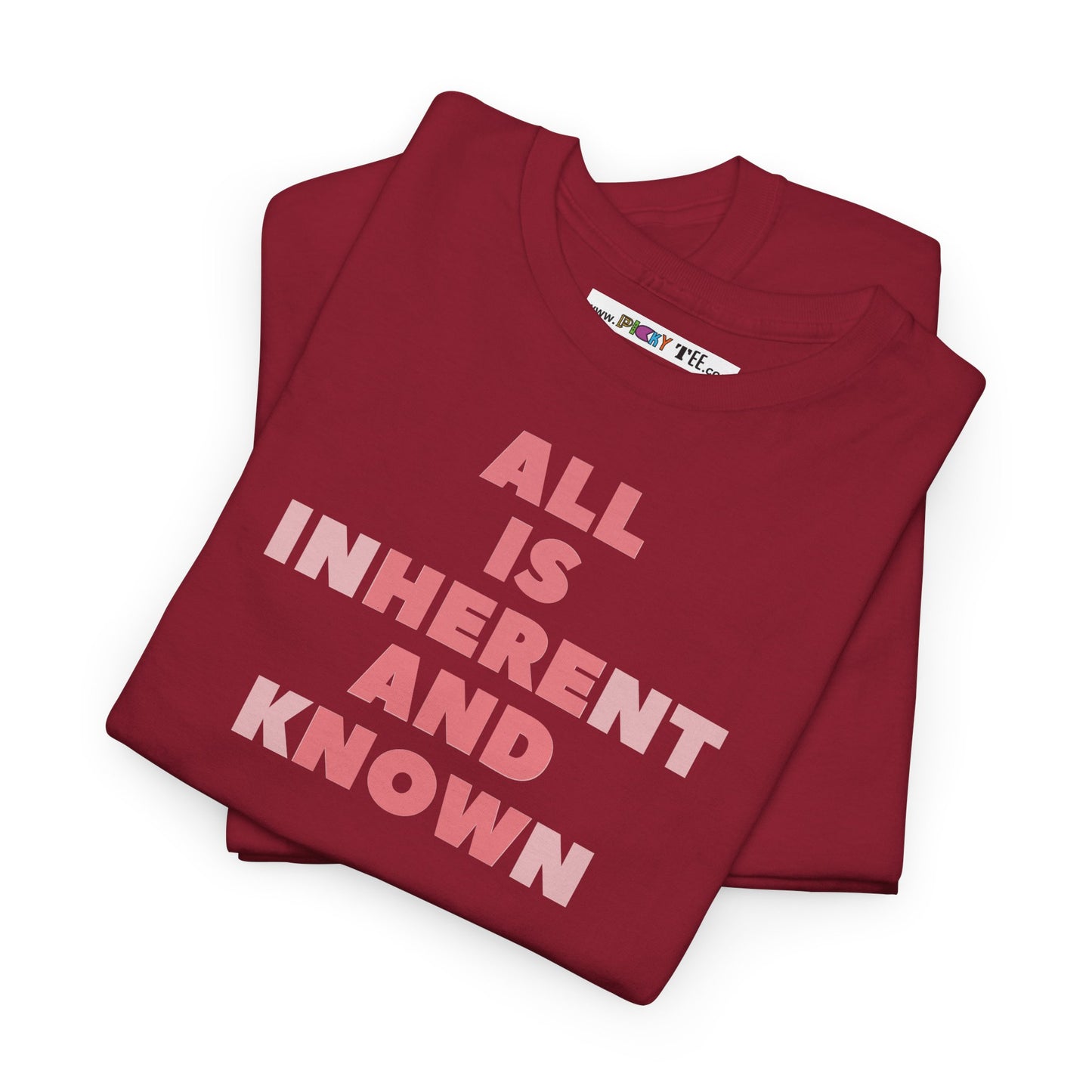 ALL IS INHERENT AND KNOWN Unisex Heavy Cotton Tee