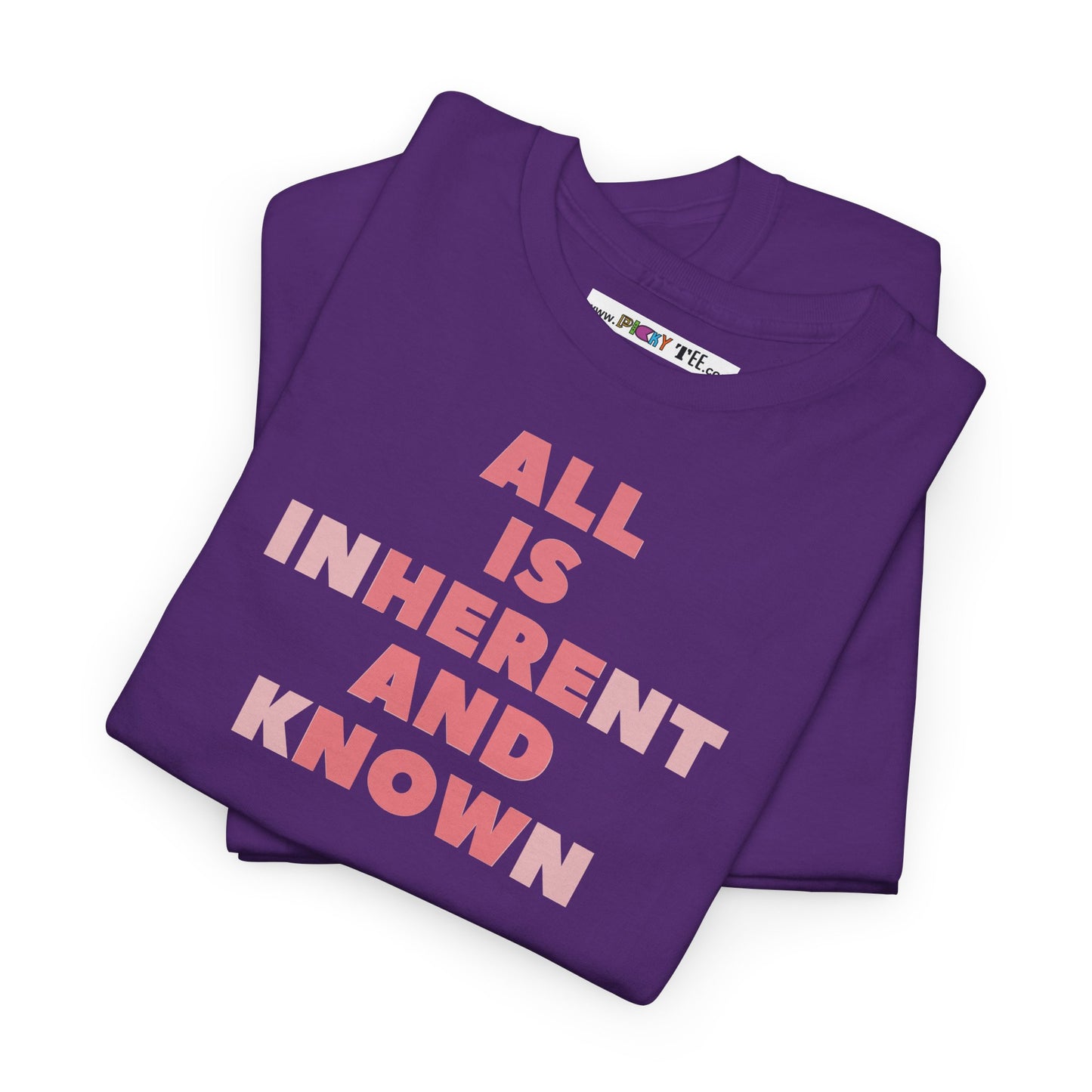 ALL IS INHERENT AND KNOWN Unisex Heavy Cotton Tee