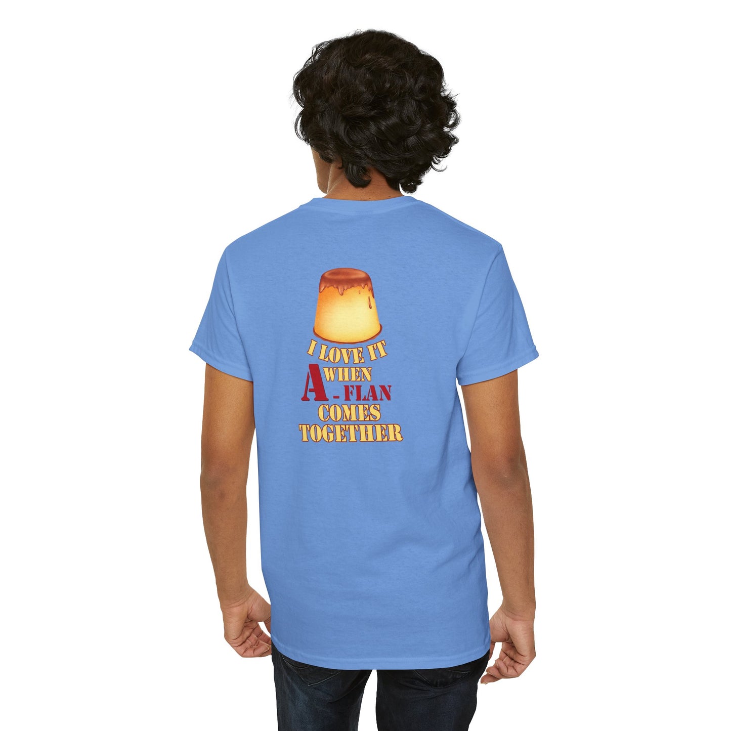 I LOVE IT WHEN A - FLAN COMES TOGETHER Unisex Heavy Cotton Tee