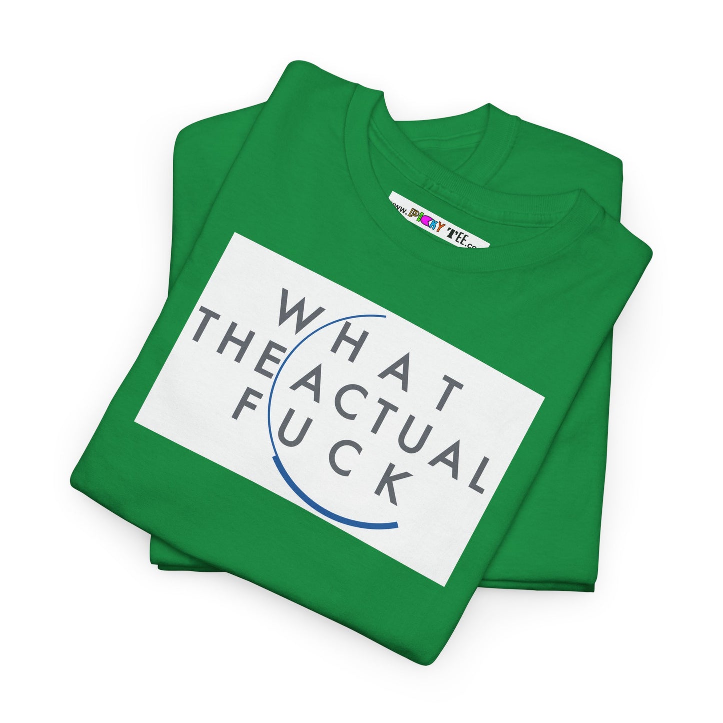 WHAT THE ACTUAL FUCK Unisex Heavy Cotton Tee