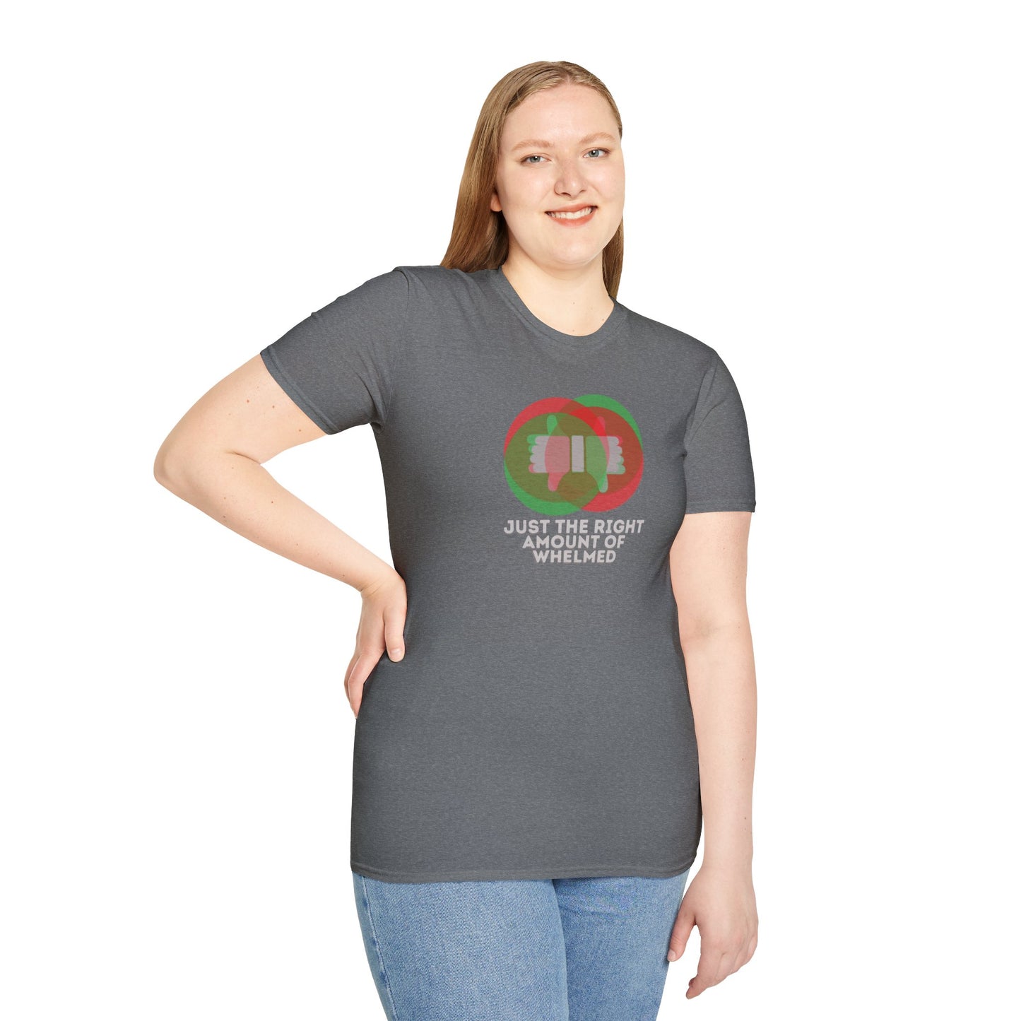 JUST THE RIGHT AMOUNT OF WHELMED Unisex Softstyle 100% Cotton T-Shirt