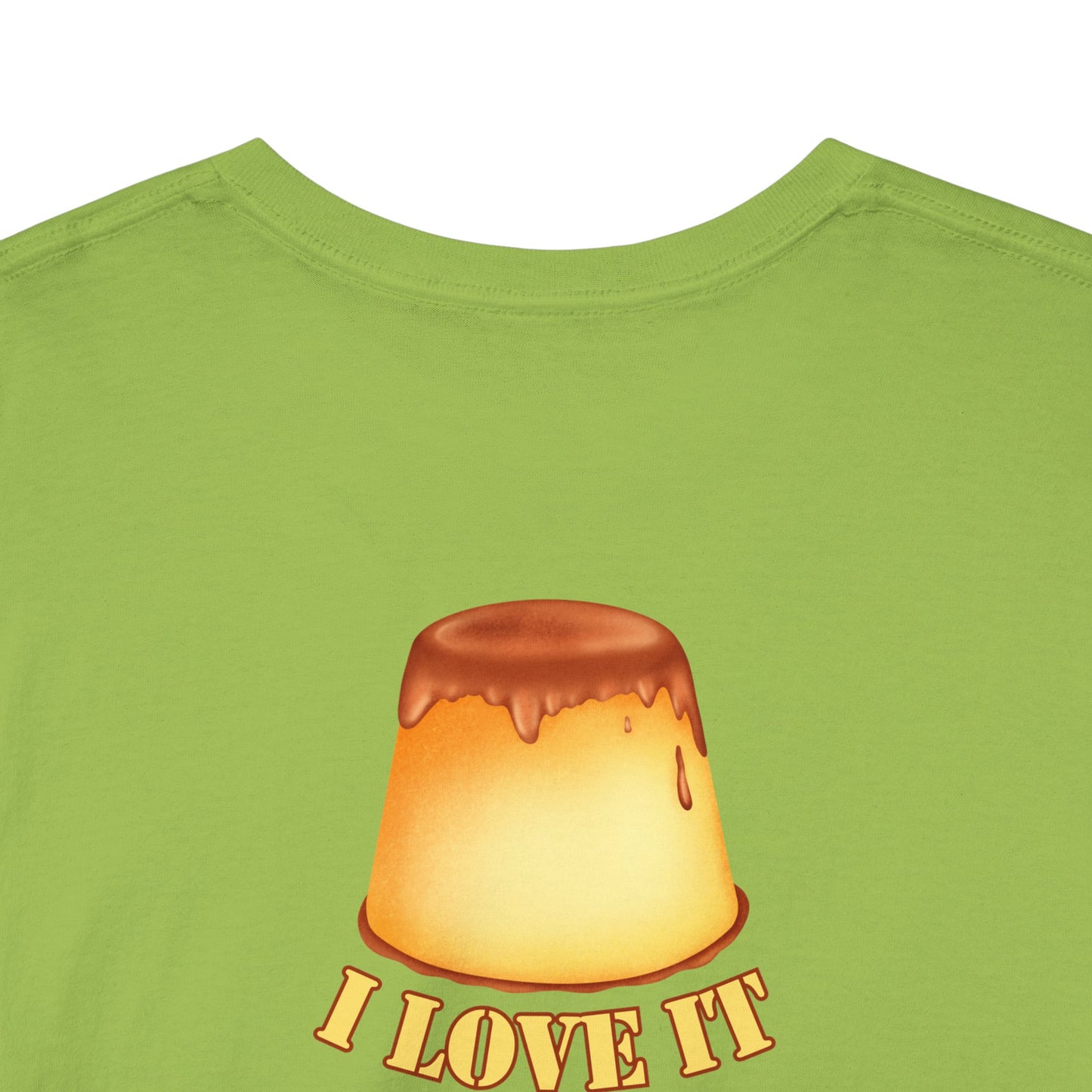 I LOVE IT WHEN A - FLAN COMES TOGETHER Unisex Heavy Cotton Tee