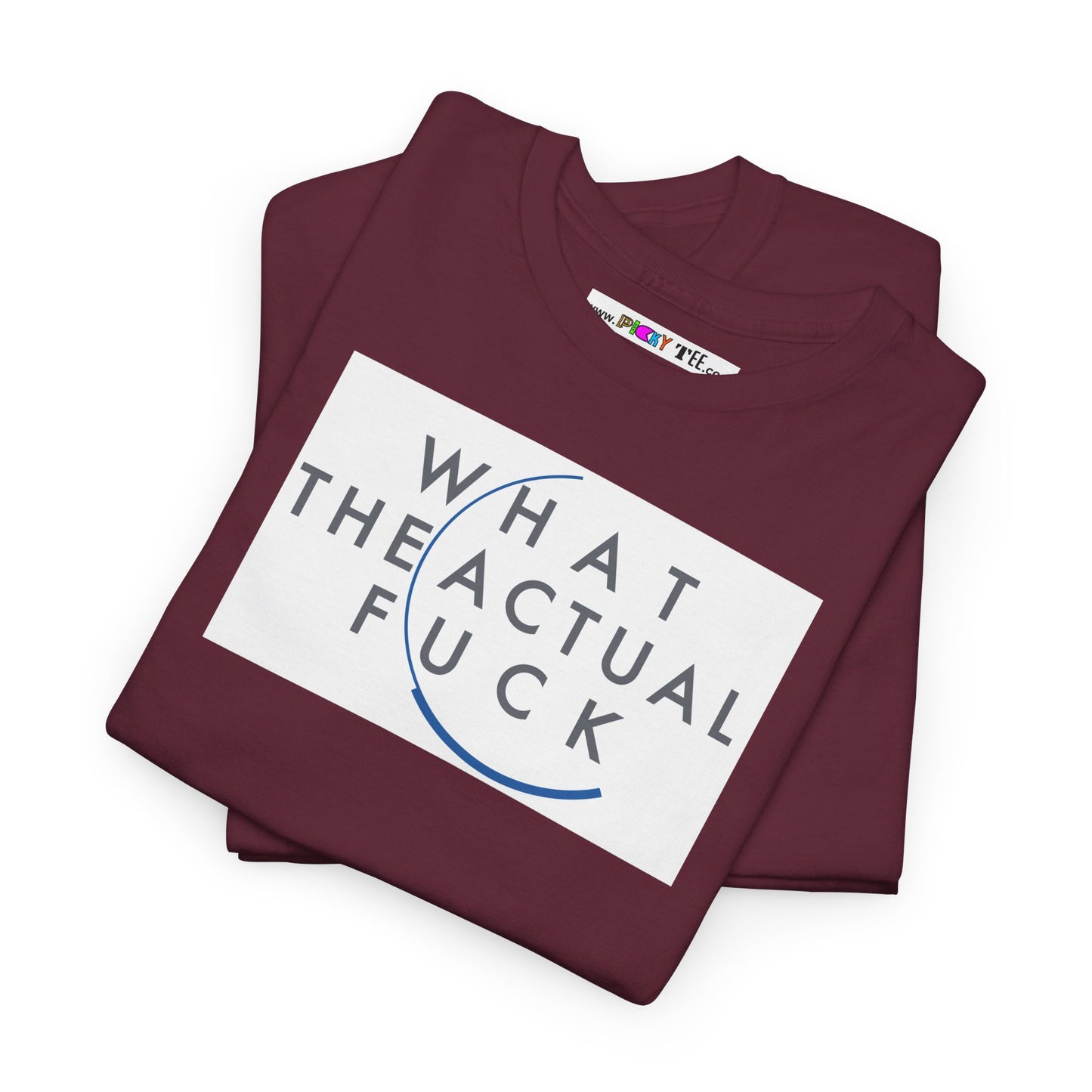 WHAT THE ACTUAL FUCK Unisex Heavy Cotton Tee