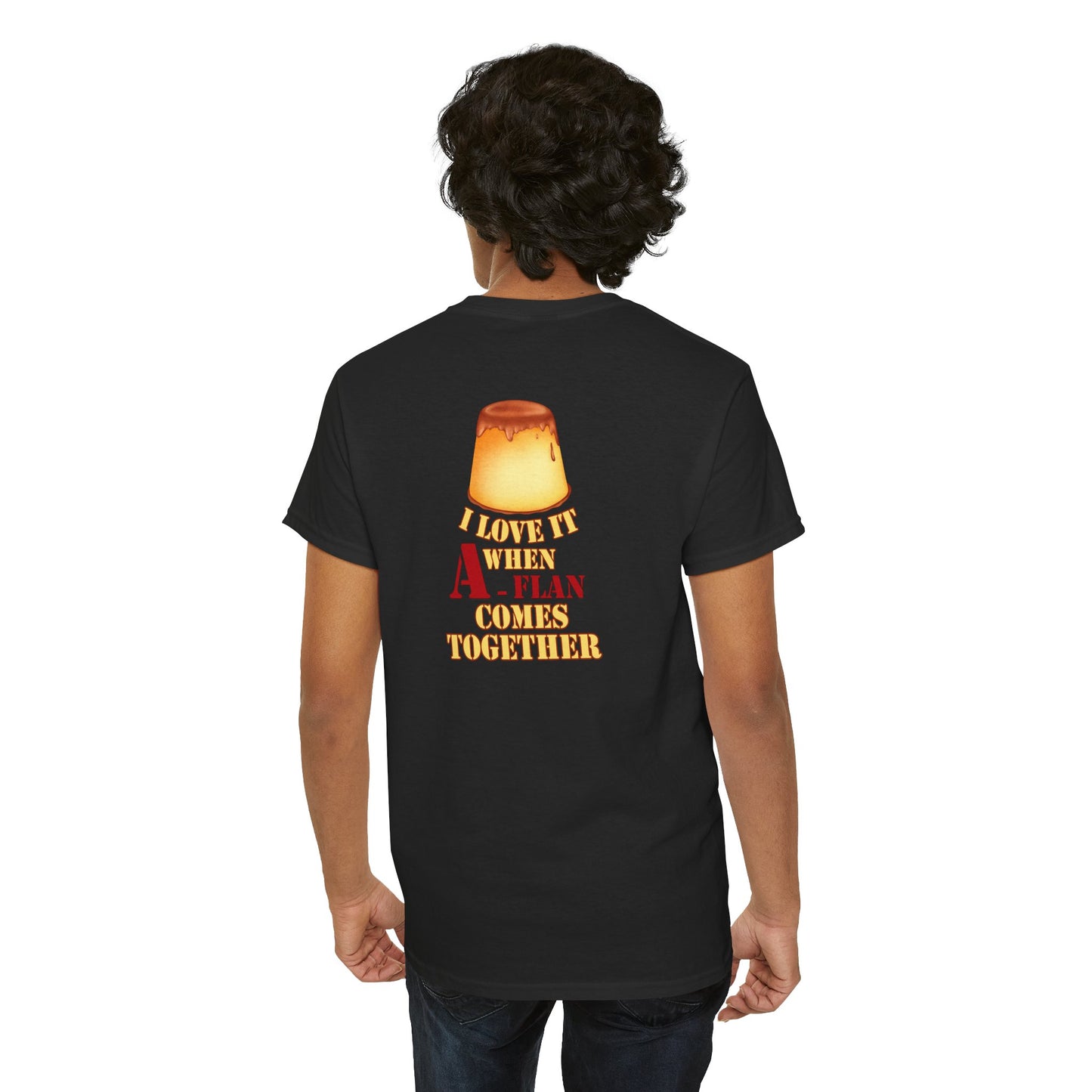 I LOVE IT WHEN A - FLAN COMES TOGETHER Unisex Heavy Cotton Tee