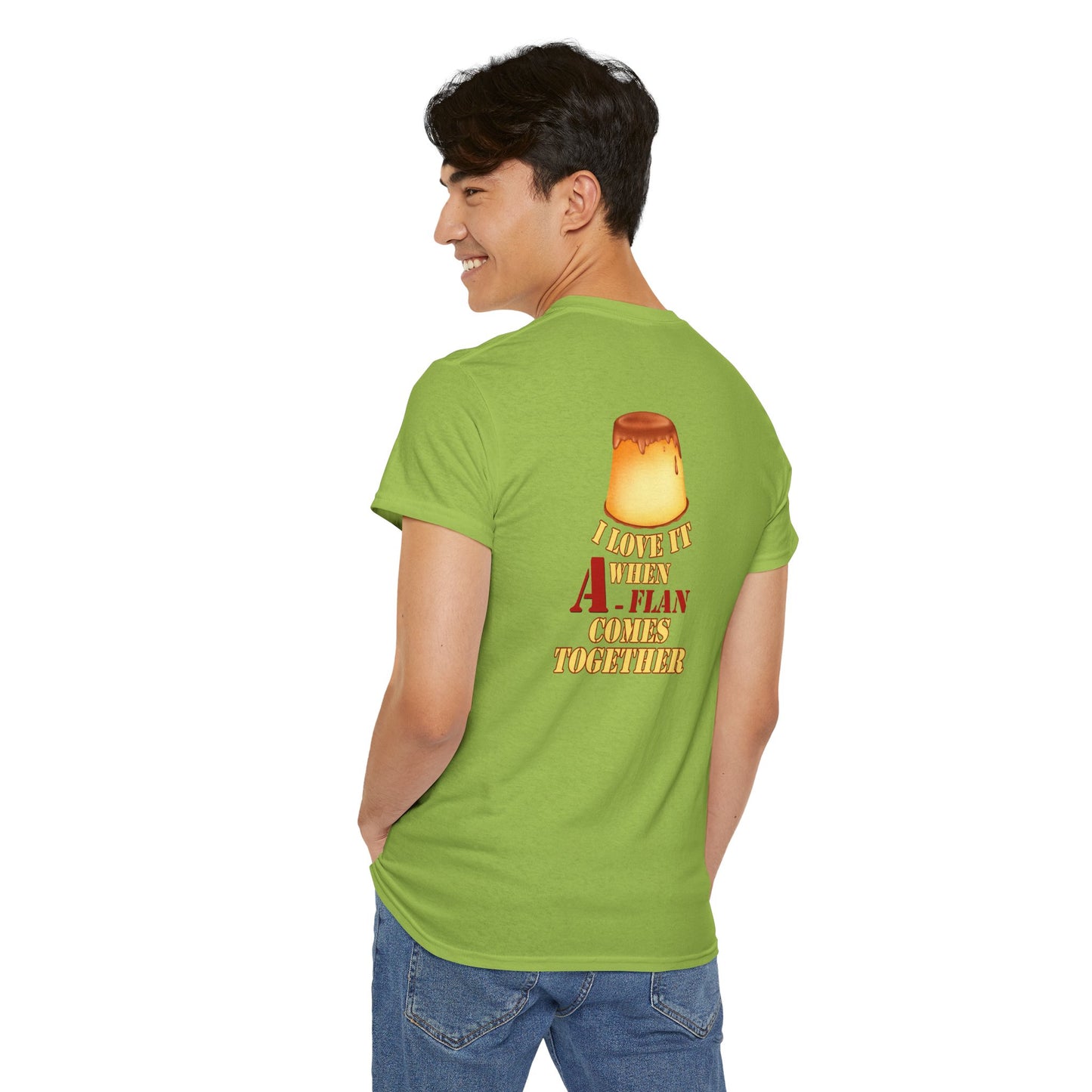 I LOVE IT WHEN A - FLAN COMES TOGETHER Unisex Heavy Cotton Tee