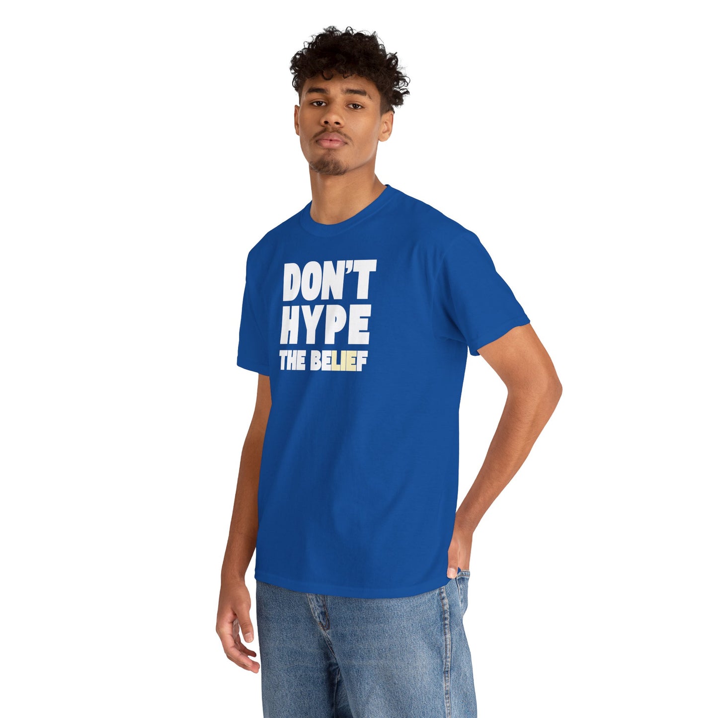 DON'T HYPE THE BELIEF Unisex Heavy Cotton Tee