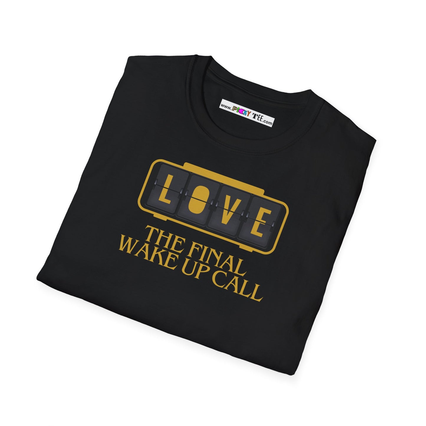 LOVE The FINAL Wake-Up CALL Unisex Softstyle 100% Cotton T-Shirt