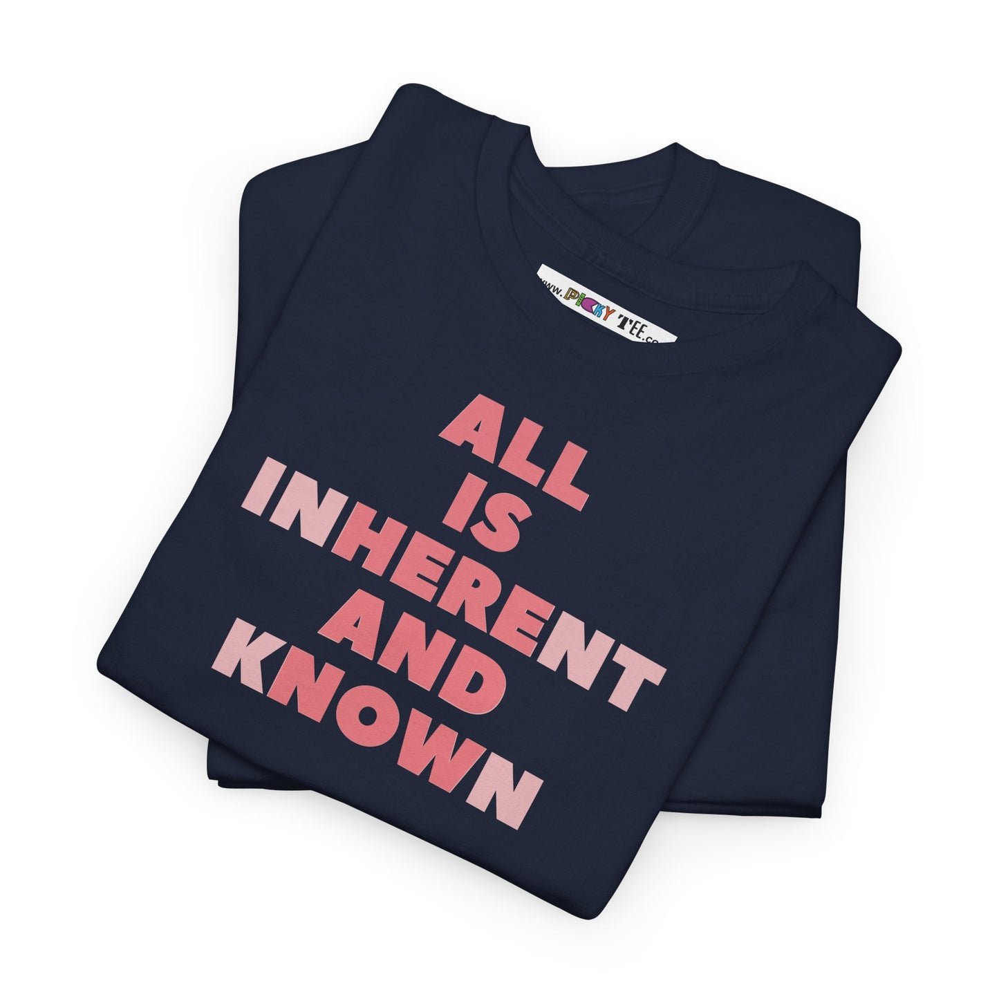 ALL IS INHERENT AND KNOWN Unisex Heavy Cotton Tee