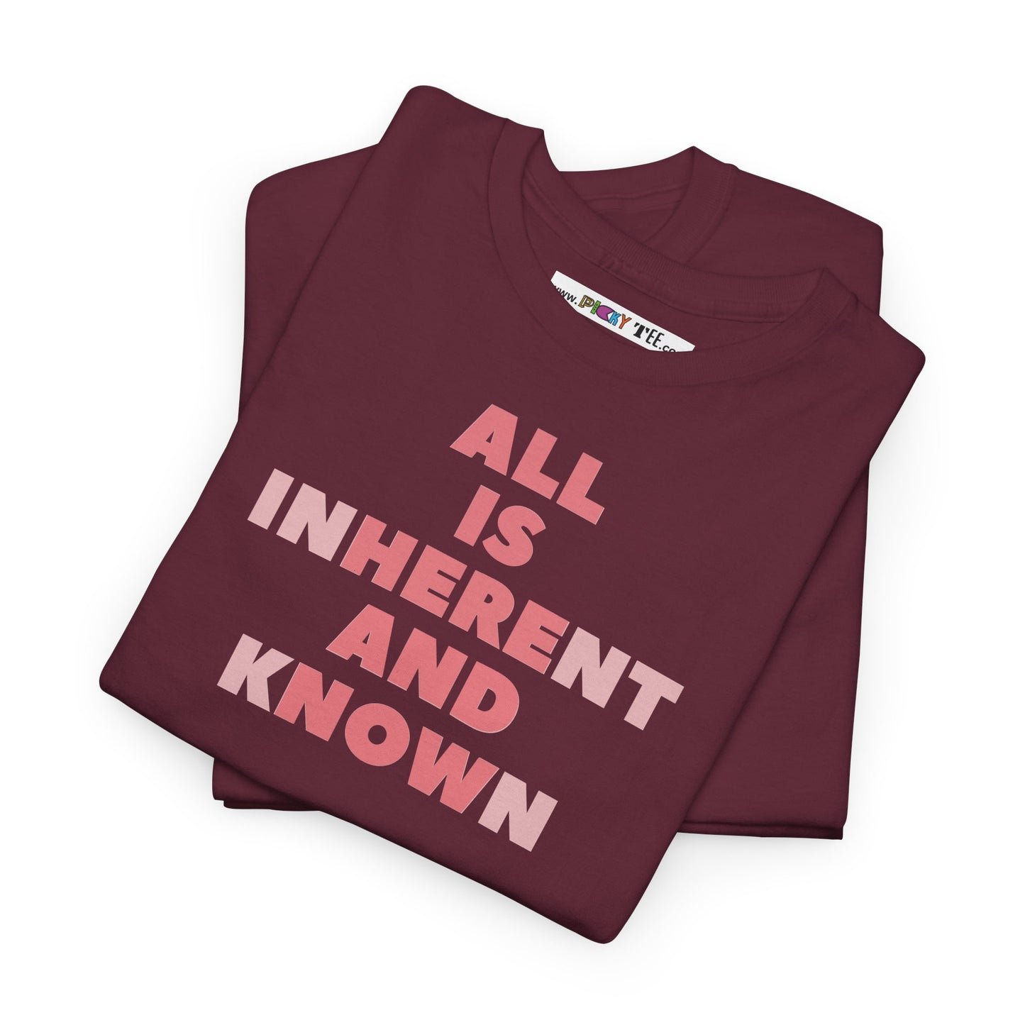 ALL IS INHERENT AND KNOWN Unisex Heavy Cotton Tee