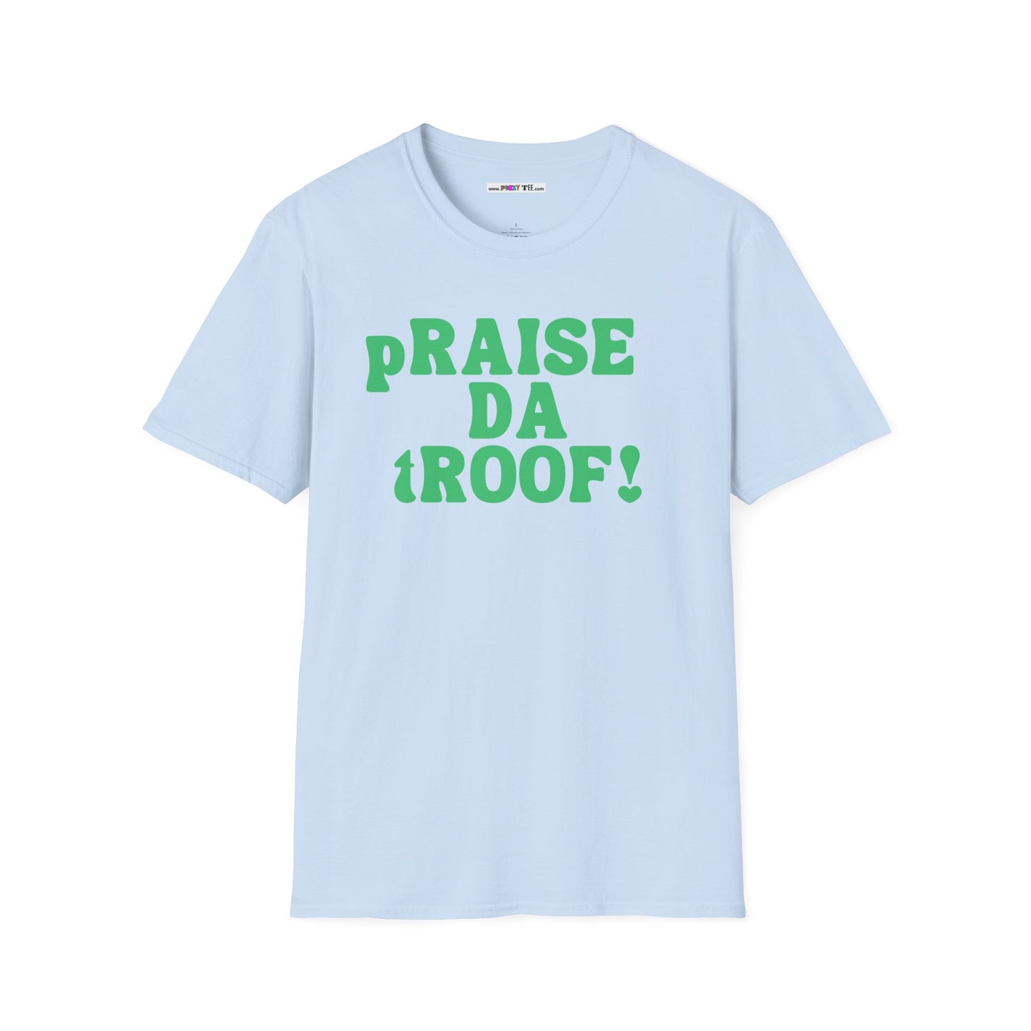 pRAISE DA tROOF Unisex Softstyle 100% Cotton T-Shirt