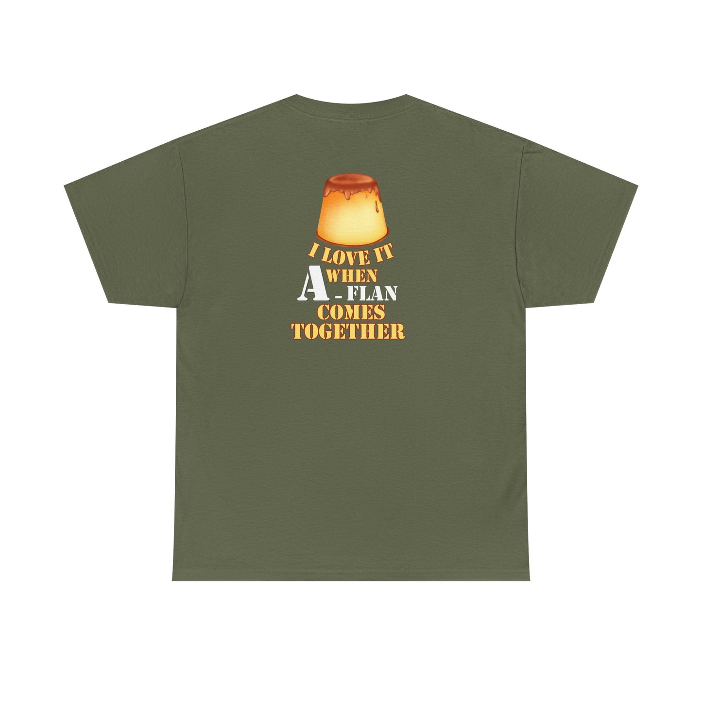 I LOVE IT WHEN A - FLAN COMES TOGETHER Unisex Heavy Cotton Tee