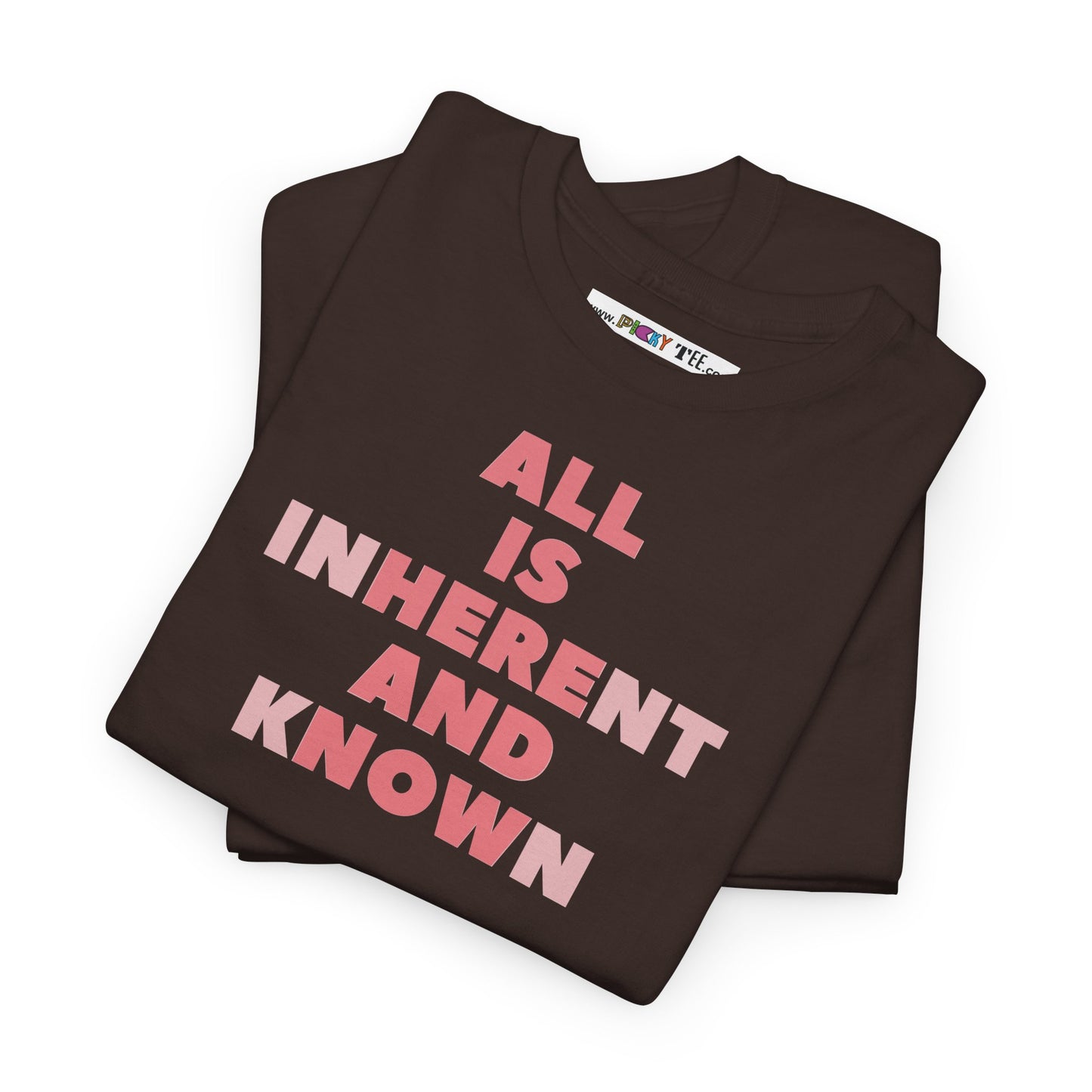 ALL IS INHERENT AND KNOWN Unisex Heavy Cotton Tee