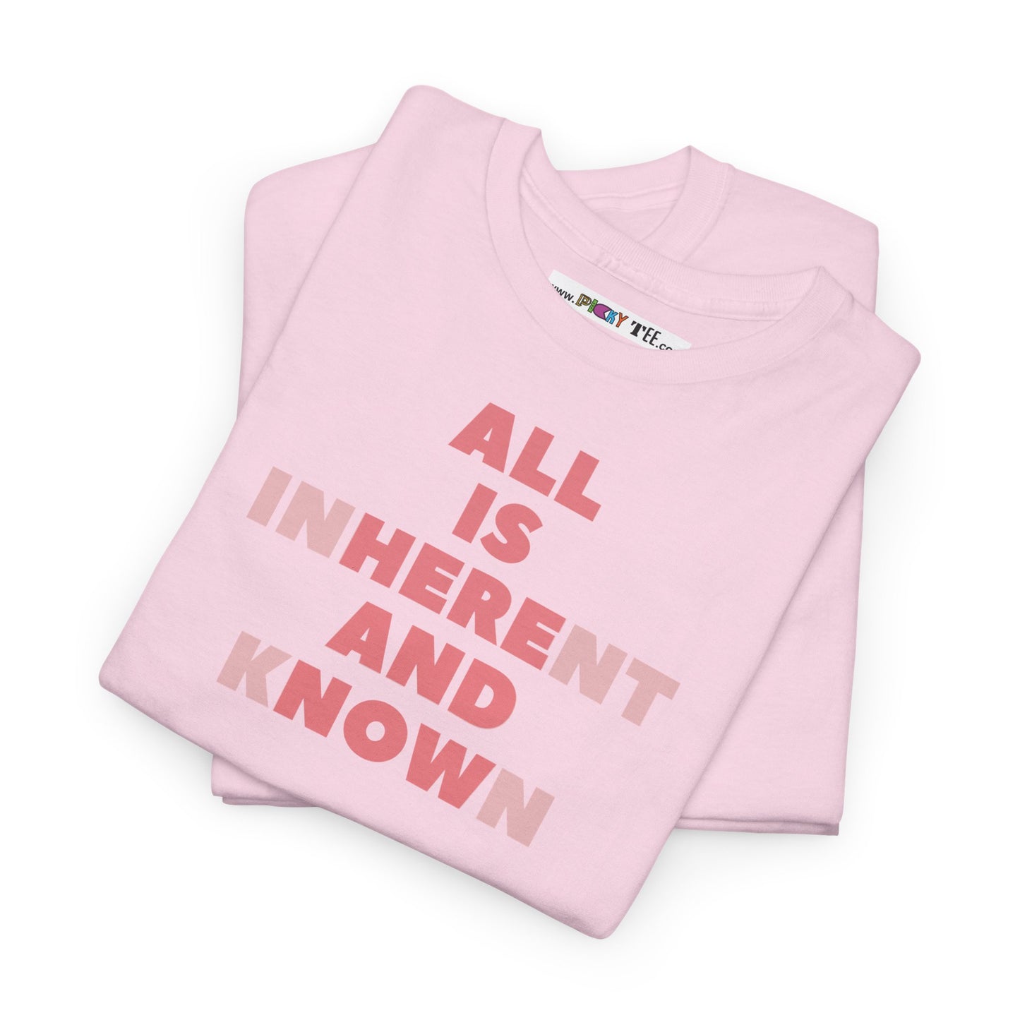 ALL IS INHERENT AND KNOWN Unisex Heavy Cotton Tee