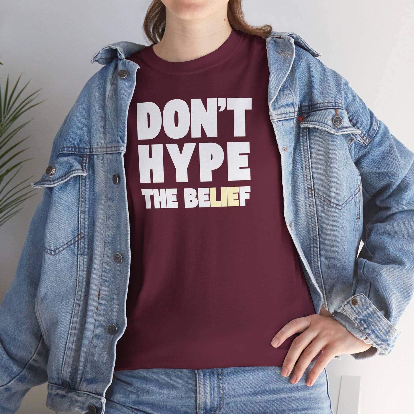DON'T HYPE THE BELIEF Unisex Heavy Cotton Tee