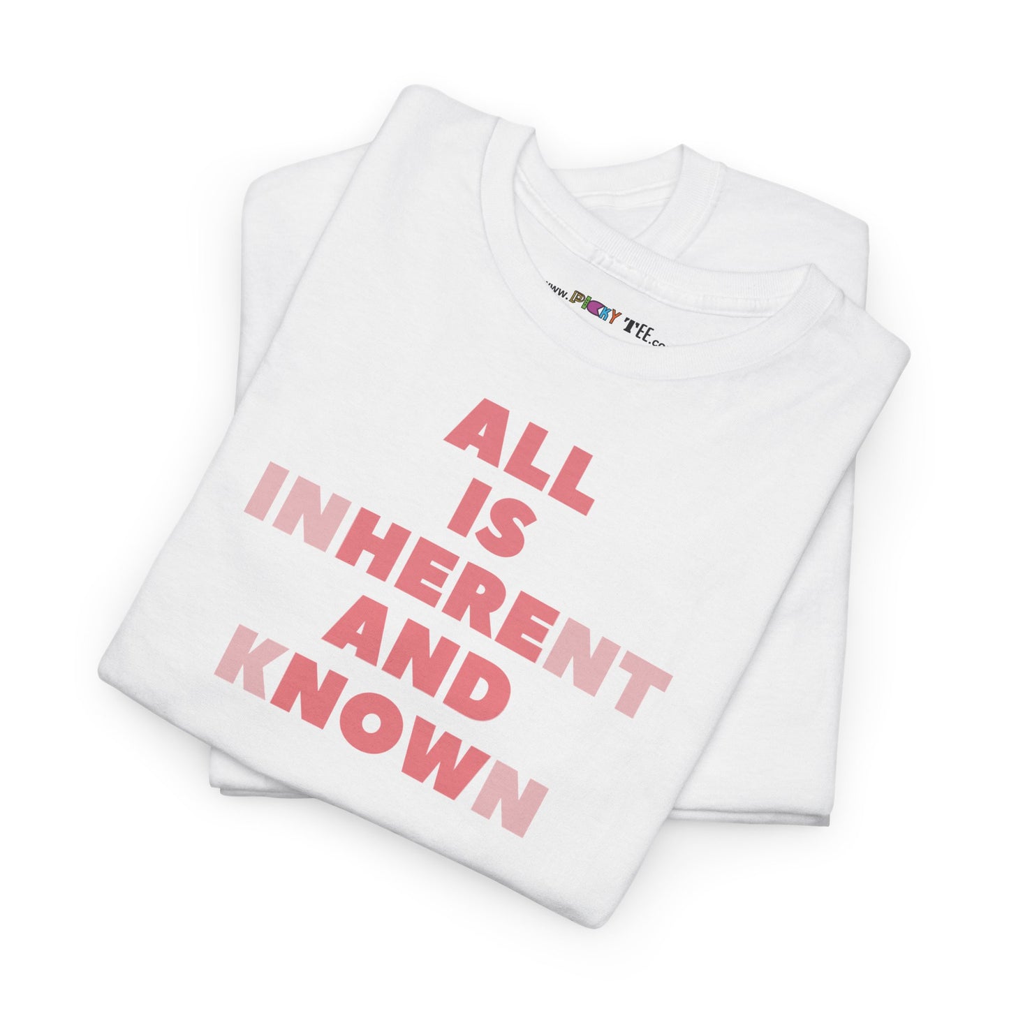 ALL IS INHERENT AND KNOWN Unisex Heavy Cotton Tee