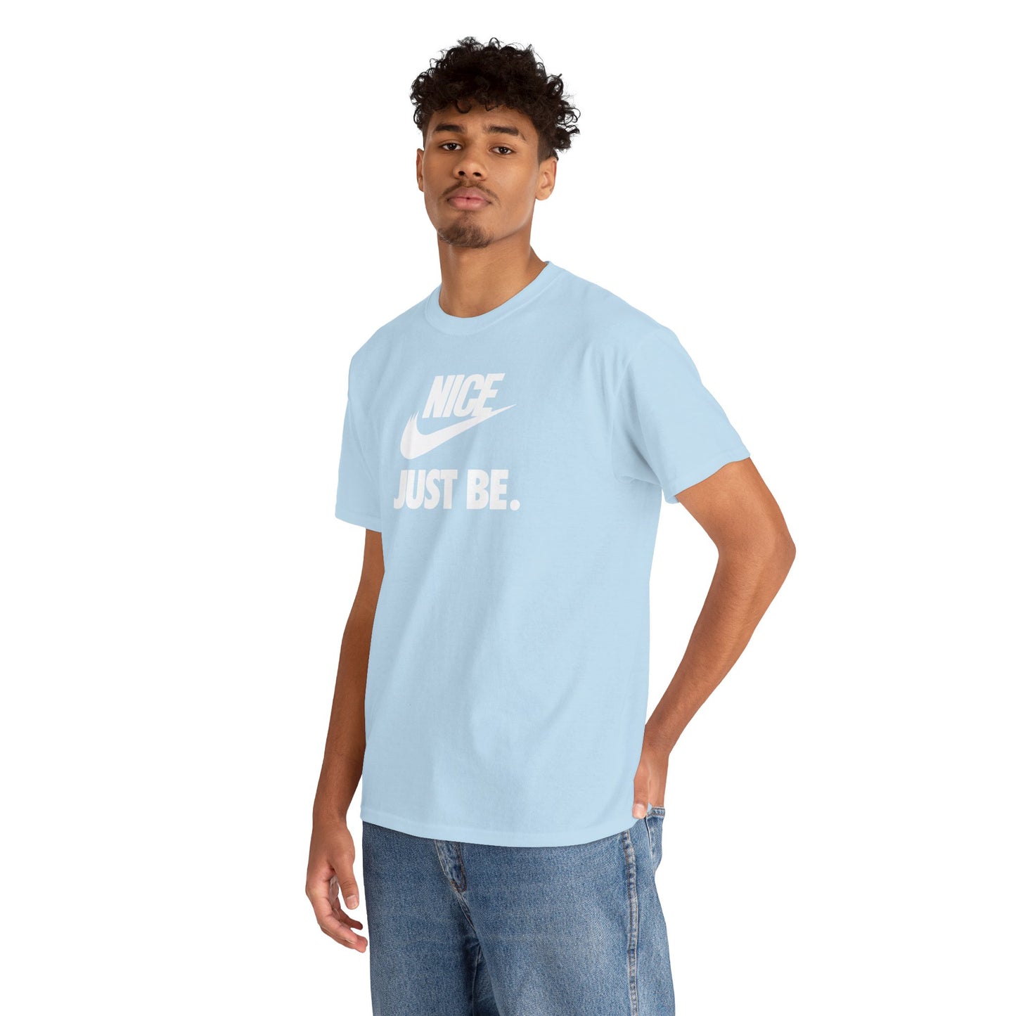 NICE... JUST BE. Unisex Heavy Cotton Tee