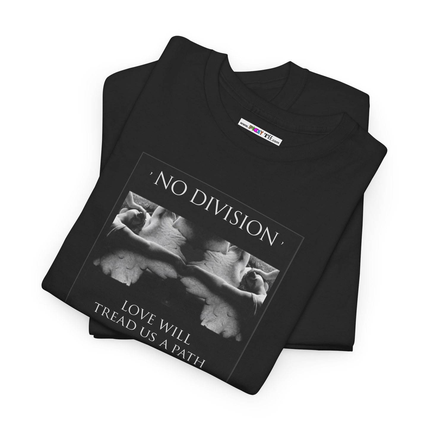 'NO DIVISION' LOVE WILL TREAD US A PATH Unisex Heavy Cotton Tee
