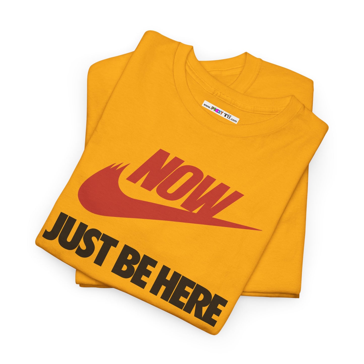 NOW JUST BE HERE Unisex Heavy Cotton Tee