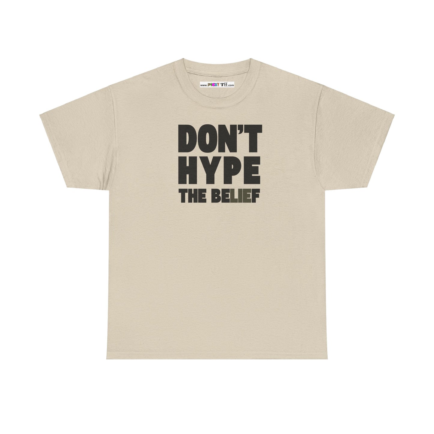DON'T HYPE THE BELIEF Unisex Heavy Cotton Tee