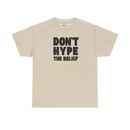 DON'T HYPE THE BELIEF Unisex Heavy Cotton Tee