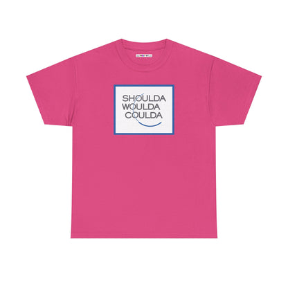 SHOULDA WOULDA COULDA Unisex Heavy Cotton Tee