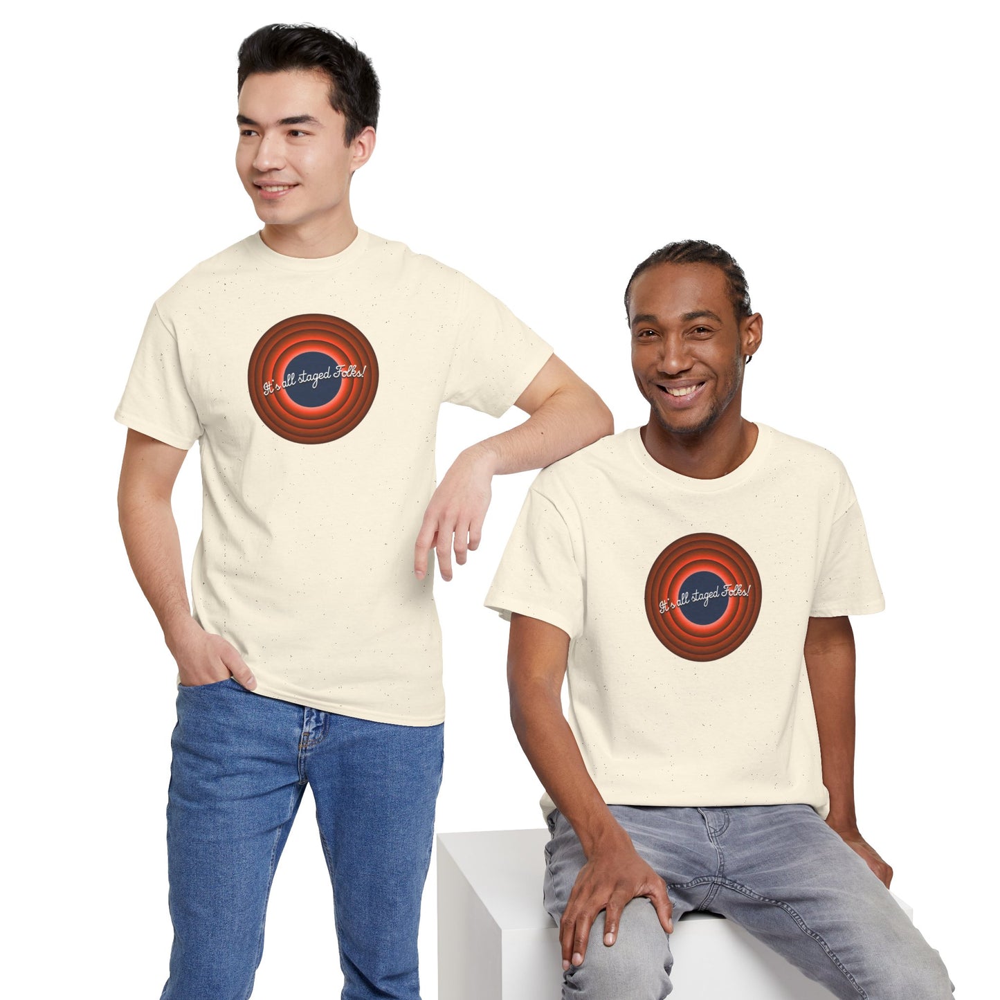 It's all staged Folks! Unisex Heavy Cotton Tee