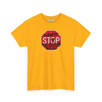 don't STOP believing  hold on to that feeling Unisex Heavy Cotton Tee