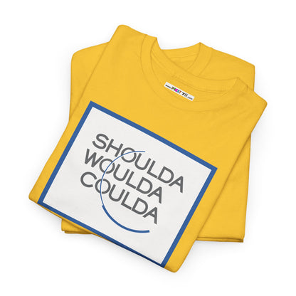 SHOULDA WOULDA COULDA Unisex Heavy Cotton Tee
