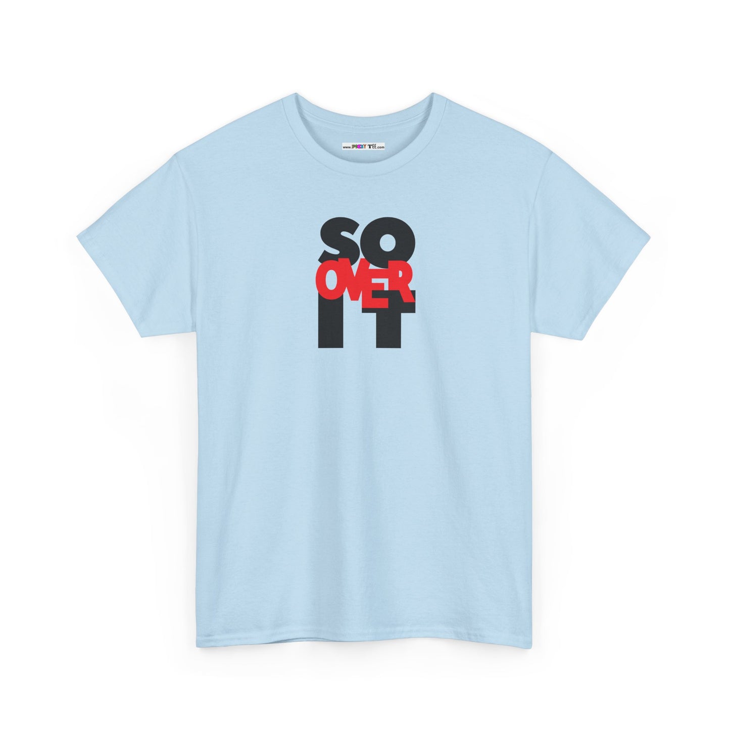 SO OVER IT Unisex Heavy Cotton Tee