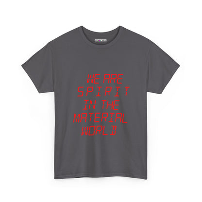 WE ARE SPIRIT IN THE MATERIAL WORLD Unisex Softstyle 100% Cotton T-Shirt