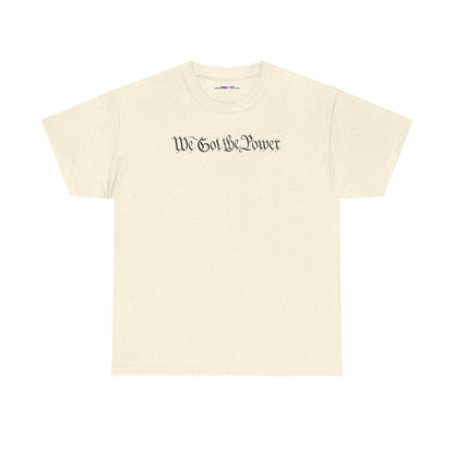 WE GOT THE POWER Unisex Heavy Cotton Tee