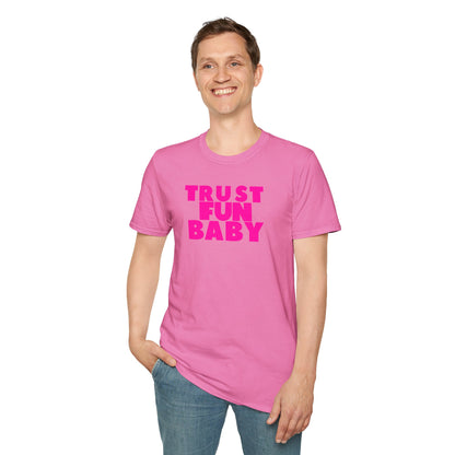 TRUST FUN BABY Unisex Softstyle 100% Cotton T-Shirt