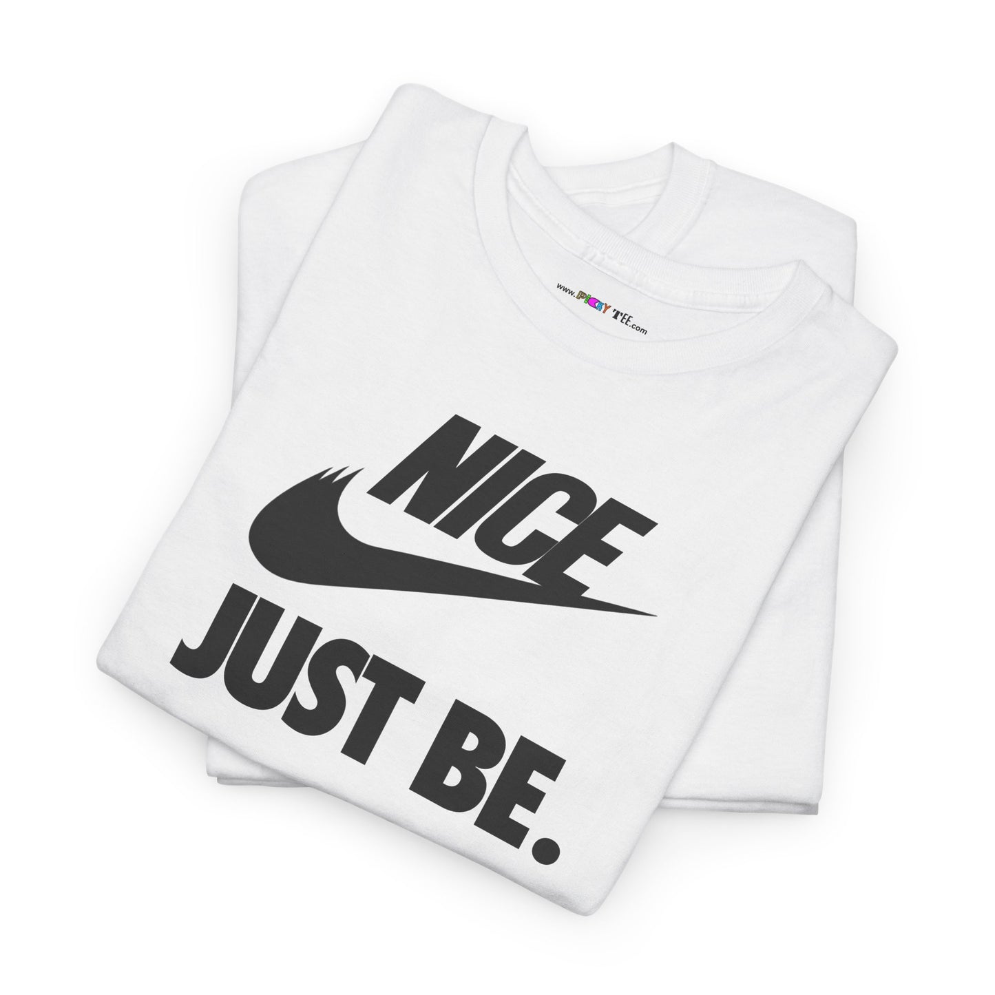 NICE... JUST BE. Unisex Heavy Cotton Tee