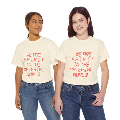 WE ARE SPIRIT IN THE MATERIAL WORLD Unisex Softstyle 100% Cotton T-Shirt