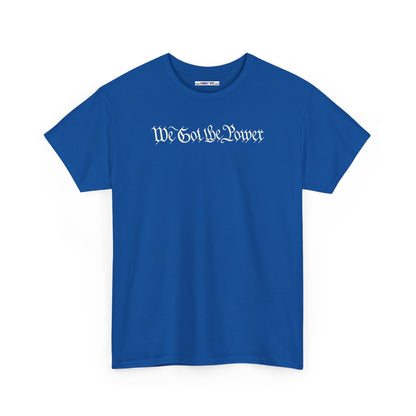 WE GOT THE POWER Unisex Heavy Cotton Tee