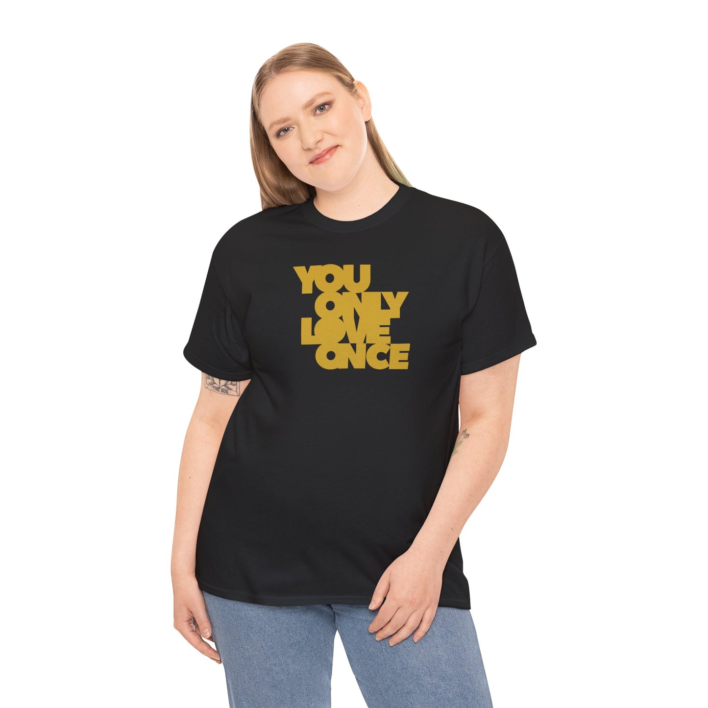 YOU ONLY LOVE ONCE Unisex Heavy Cotton Tee