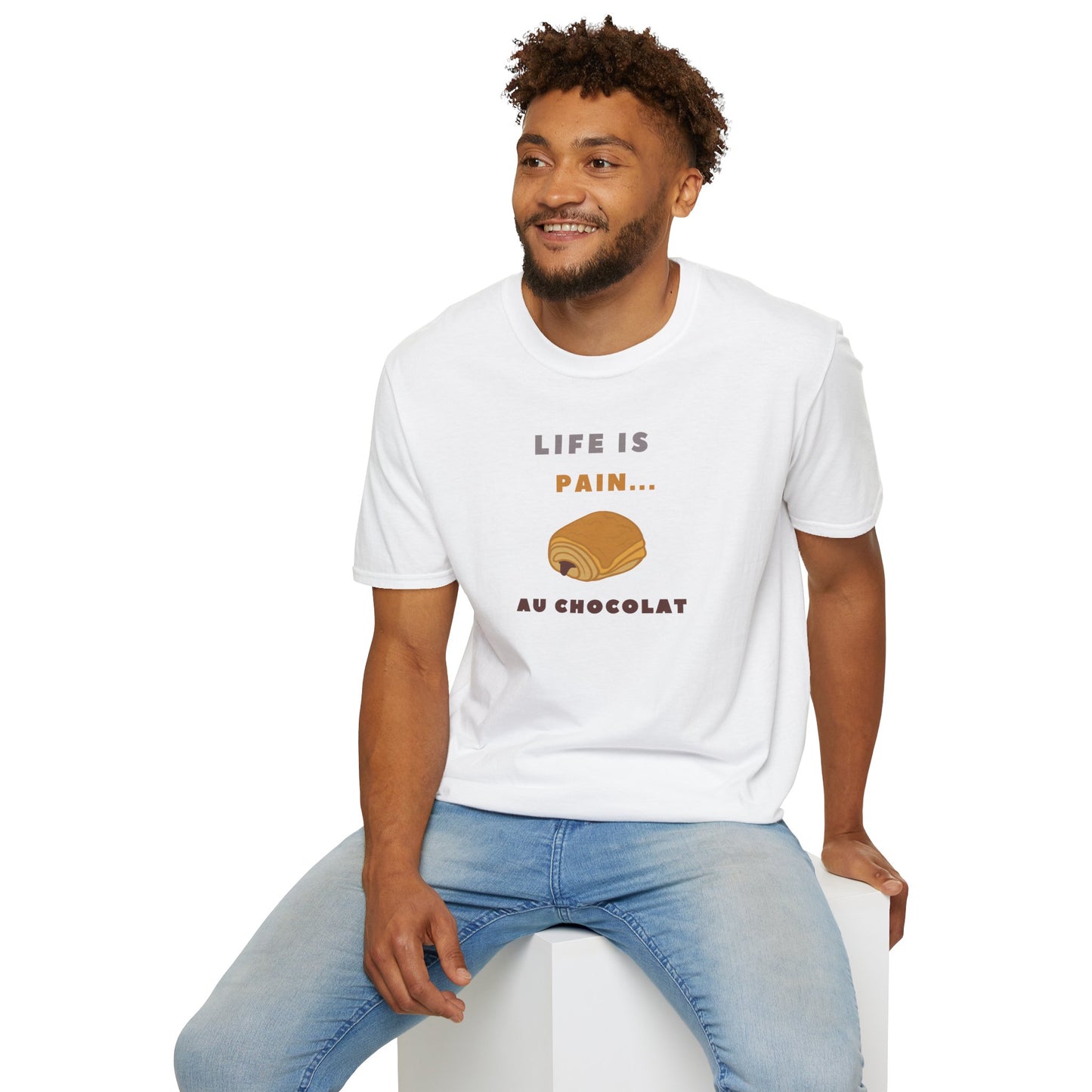 LIFE IS PAIN...AU CHOCOLAT Unisex Softstyle 100% Cotton T-Shirt