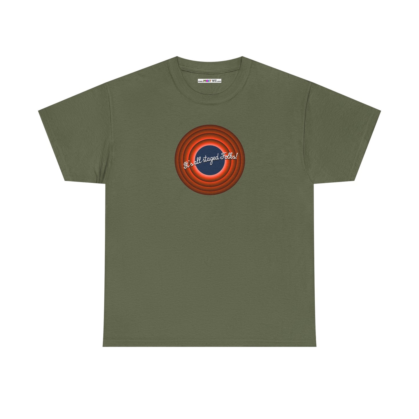 It's all staged Folks! Unisex Heavy Cotton Tee