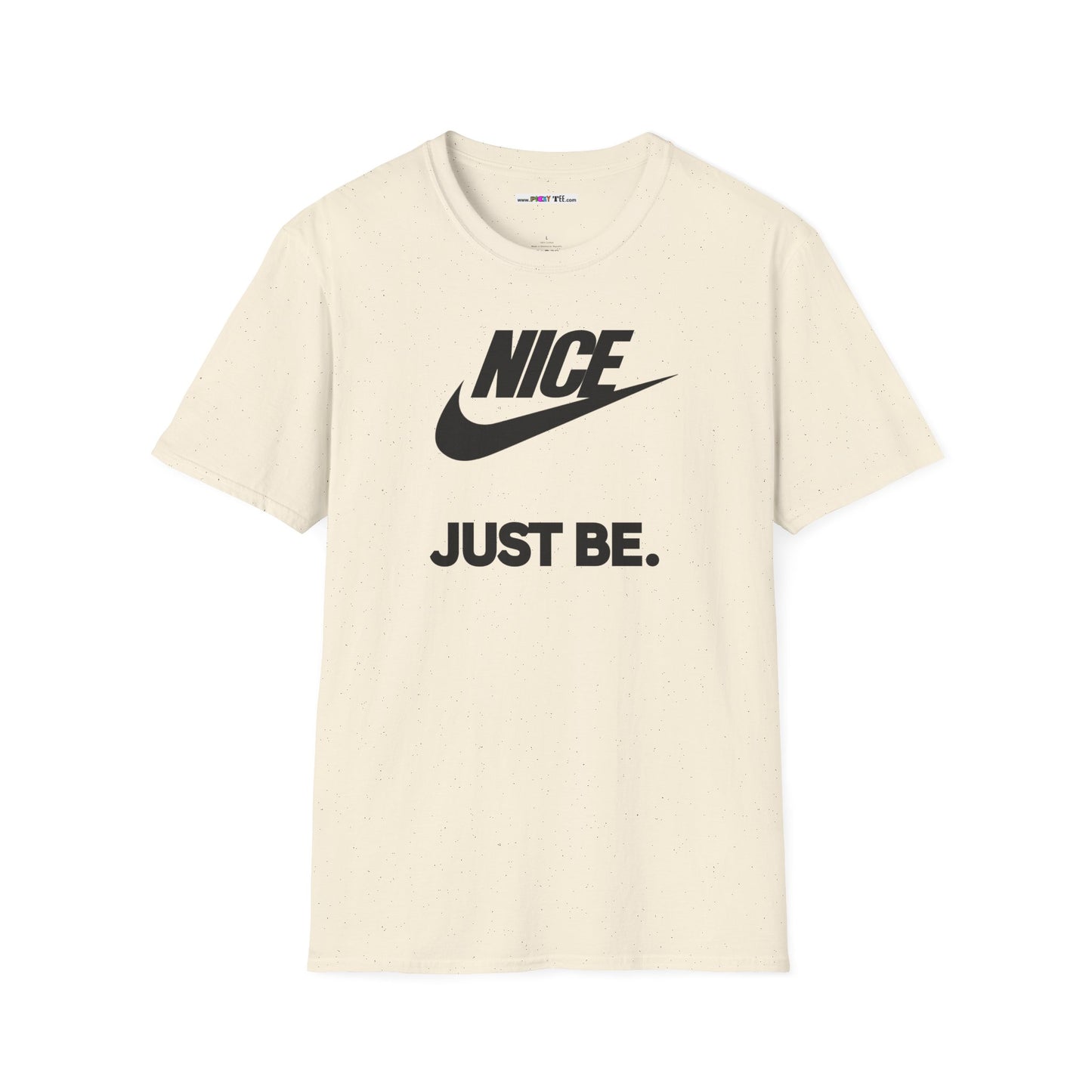 NICE... JUST BE. Unisex Softstyle 100% Cotton T-Shirt